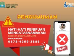 Penipuan, Berkedok Mengatasnamakan Pj Bupati Aceh Jaya Via Whatsapp Minta Uang Pada Target