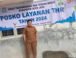 Pemerintah Aceh Jaya Fasilitasi Posko Pelayanan Pengaduan THR Bagi Pekerja dan Buruh Perusahaan