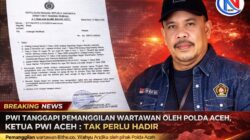 PWI Tanggapi Pemanggilan Wartawan oleh Polda Aceh: “Tak Perlu Hadir”