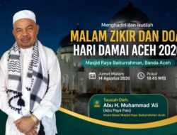 Abu Paya Pasi Sampaikan Tausiah pada Malam Zikir dan Doa Hari Damai Aceh Ke-21